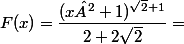 F(x)=\dfrac{(x²+1)^{\sqrt{2}+1}}{2+2\sqrt{2}}=